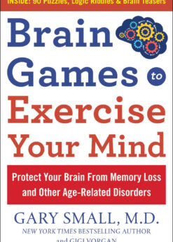Brain Games to Exercise Your Mind: Protect Your Brain From Memory Loss and Other Age-Related Disorders: 90 Puzzles, Logic Riddles & Brain Teasers eBook