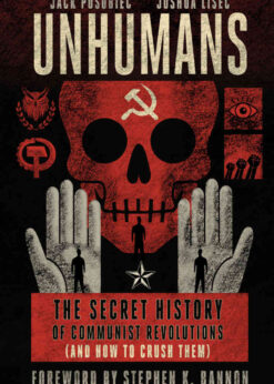 Unhumans: The Secret History of Communist Revolutions (and How to Crush Them) eBook