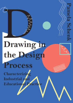 Drawing in the Design Process: Characterising Industrial and Educational Practice eBook
