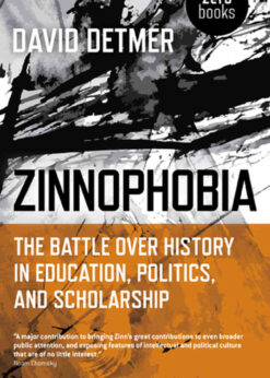Zinnophobia: The Battle Over History in Education, Politics, and Scholarship eBook