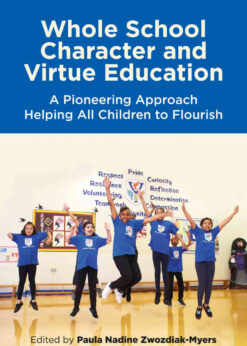 Whole School Character and Virtue Education: A Pioneering Approach Helping All Children to Flourish eBook