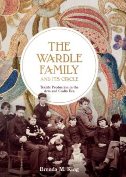 The Wardle Family and its Circle: Textile Production in the Arts and Crafts Era eBook
