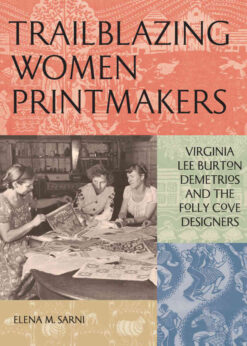 Trailblazing Women Printmakers: Virginia Lee Burton Demetrios and the Folly Cove Designers eBook
