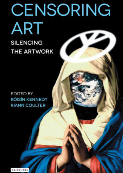 Censoring Art: Silencing the Artwork eBook