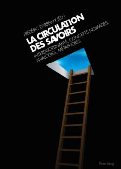 La circulation des savoirs: Interdisciplinarité, concepts nomades, analogies, métaphores eBook