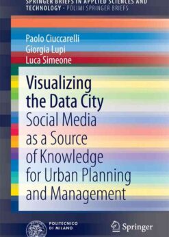 Visualizing the Data City: Social Media as a Source of Knowledge for Urban Planning and Management eBook