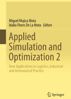 Applied Simulation and Optimization 2: New Applications in Logistics, Industrial and Aeronautical Practice eBook