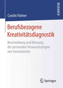 Berufsbezogene Kreativitätsdiagnostik: Beschreibung und Messung der personalen Voraussetzungen von Innovationen eBook
