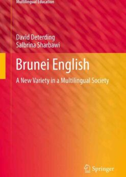 Brunei English: A New Variety in a Multilingual Societ eBook