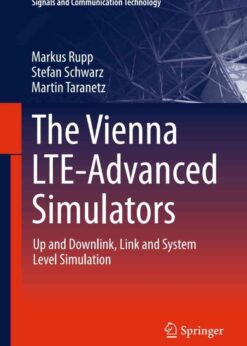 The Vienna LTE-Advanced Simulators: Up and Downlink, Link and System Level Simulation eBook