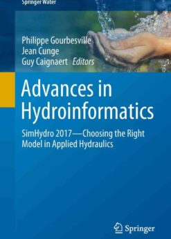 Advances in Hydroinformatics: SimHydro 2017 - Choosing The Right Model in Applied Hydraulics eBook