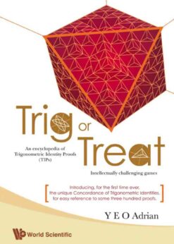 TRIG OR TREAT: An Encyclopedia of Trigonometric Identity Proofs (TIPs) with Intellectually Challenging Games eBook