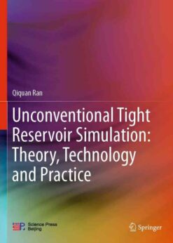 Unconventional Tight Reservoir Simulation: Theory, Technology and Practice eBook