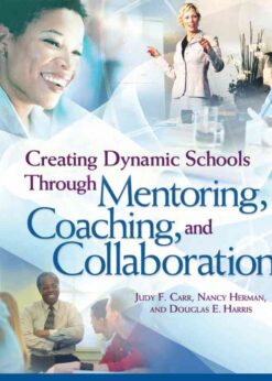 Creating Dynamic Schools Through Mentoring, Coaching, and Collaboration eBook