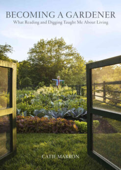 Becoming a Gardener: What Reading and Digging Taught Me About Living eBook