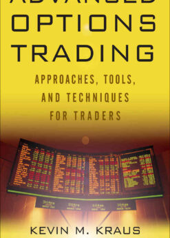 Advanced Options Trading: Approaches, Tools, and Techniques for Professionals Traders, 1st Edition eBook
