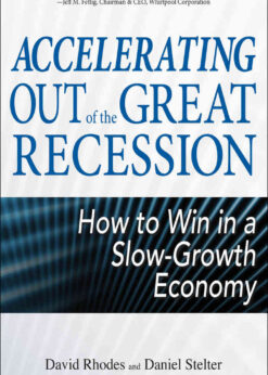 Accelerating out of the Great Recession: How to Win in a Slow-Growth Economy, 1st Edition eBook