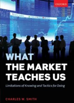 What the Market Teaches Us: Limitations of Knowing and Tactics for Doing, 1st Edition eBook