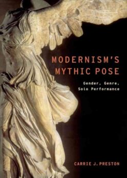 Modernism's Mythic Pose: Gender, Genre, Solo Performance eBook