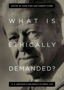 What Is Ethically Demanded?: K. E. Løgstrup's Philosophy of Moral Life eBook