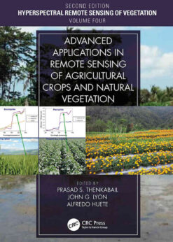 Advanced Applications in Remote Sensing of Agricultural Crops and Natural Vegetation, 2nd Edition eBook