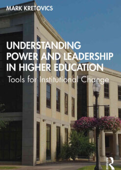 Understanding Power and Leadership in Higher Education: Tools for Institutional Change, 1st Edition eBook