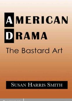 American Drama: The Bastard Art, 1st Edition eBook