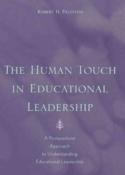 The Human Touch in Education Leadership: A Postpositivist Approach to Understanding Educational Leadership eBook