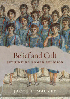 Belief and Cult: Rethinking Roman Religion eBook