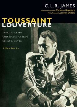 Toussaint Louverture: The Story of the Only Successful Slave Revolt in History; A Play in Three Acts eBook