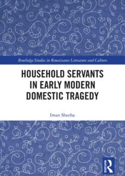 Household Servants in Early Modern Domestic Tragedy, 1st Edition eBook