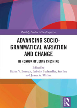 Advancing Socio-grammatical Variation and Change: In Honour of Jenny Cheshire eBook