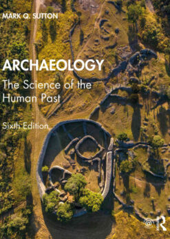 Archaeology: The Science of the Human Past, 6th Edition eBook
