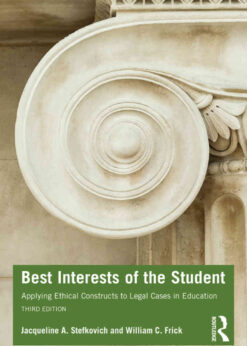 Best Interests of the Student: Applying Ethical Constructs to Legal Cases in Education, 3rd Edition eBook