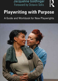 Playwriting with Purpose: A Guide and Workbook for New Playwrights, 1st Edition eBook