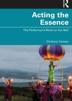 Acting the Essence: The Performer's Work on the Self, 1st Edition eBook