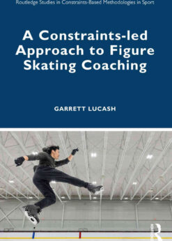 A Constraints-led Approach to Figure Skating Coaching, 1st Edition eBook