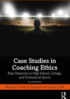 Case Studies in Coaching Ethics: Real Dilemmas in High School, College, and Professional Sports, 2nd Edition eBook