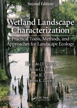 Wetland Landscape Characterization2nd Edition, Practical Tools, Methods, and Approaches for Landscape Ecology, Second Edition eBook