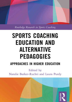 Sports Coaching Education and Alternative Pedagogies: Approaches in Higher Education, 1st Edition eBook