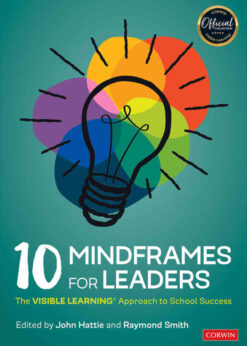 10 Mindframes for Leaders: The Visible Learning Approach to School Success, 1st Edition eBook