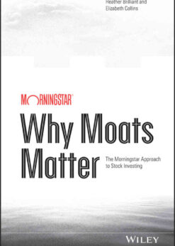 Why Moats Matter: The Morningstar Approach to Stock Investing eBook