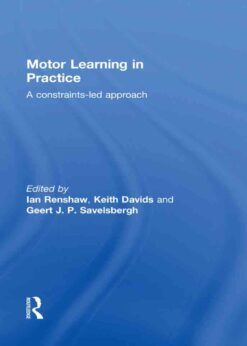 Motor Learning in Practice: A Constraints-Led Approach, 1st Edition eBook