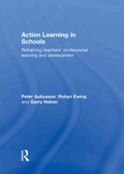 Action Learning in Schools: Reframing teachers' professional learning and development, 1st Edition eBook