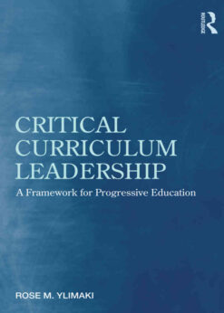 Critical Curriculum Leadership: A Framework for Progressive Education, 1st Edition eBook