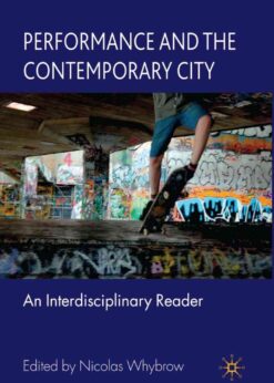Performance and the Contemporary City: An Interdisciplinary Reader, 1st Edition eBook
