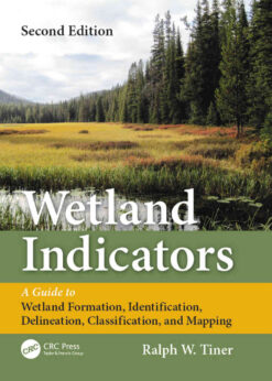 Wetland Indicators2nd Edition, A Guide to Wetland Formation, Identification, Delineation, Classification, and Mapping, Second Edition eBook