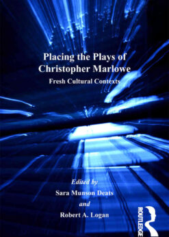 Placing the Plays of Christopher Marlowe: Fresh Cultural Contexts, 1st Edition eBook