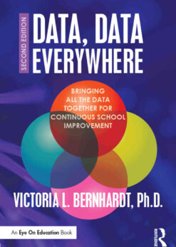Data, Data Everywhere: Bringing All the Data Together for Continuous School Improvement, 2nd Edition eBook