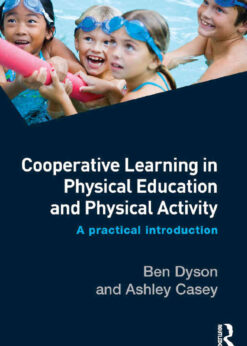 Cooperative Learning in Physical Education and Physical Activity: A Practical Introduction, 1st Edition eBook
